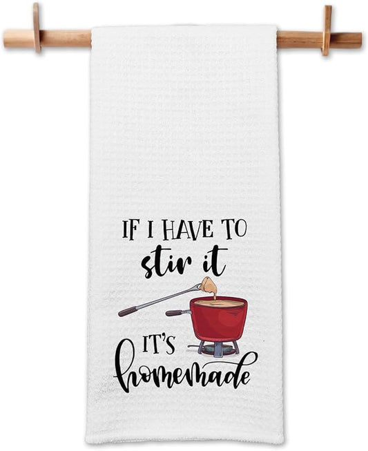 Funny Sayings Kitchen Towels If I Have to Stir It It's Homemade Dish Towels Funny Towels Gifts for Farmhouse Kitchen Decor Novelty Housewarming Gifts for Women Men Housewife Chef Friend