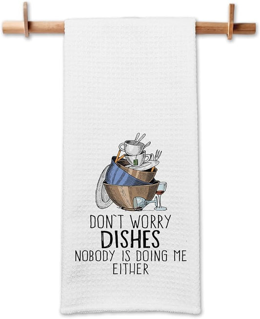 Funny Kitchen Towels Don't Worry Dishes Nobody is Doing Me Either Dish Towels Funny Sayings Towels Gifts for Kitchen Dishwashing Decor Sweet Housewarming Gifts for Women Friend Hostess