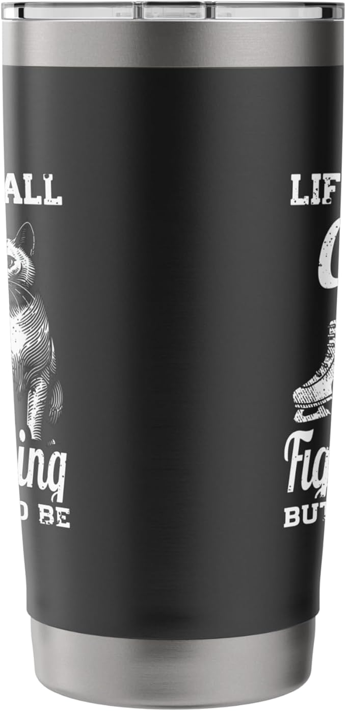 Life Isn't All Cats And Figure Skating But It Should Be Stainless Steel Insulated Tumbler