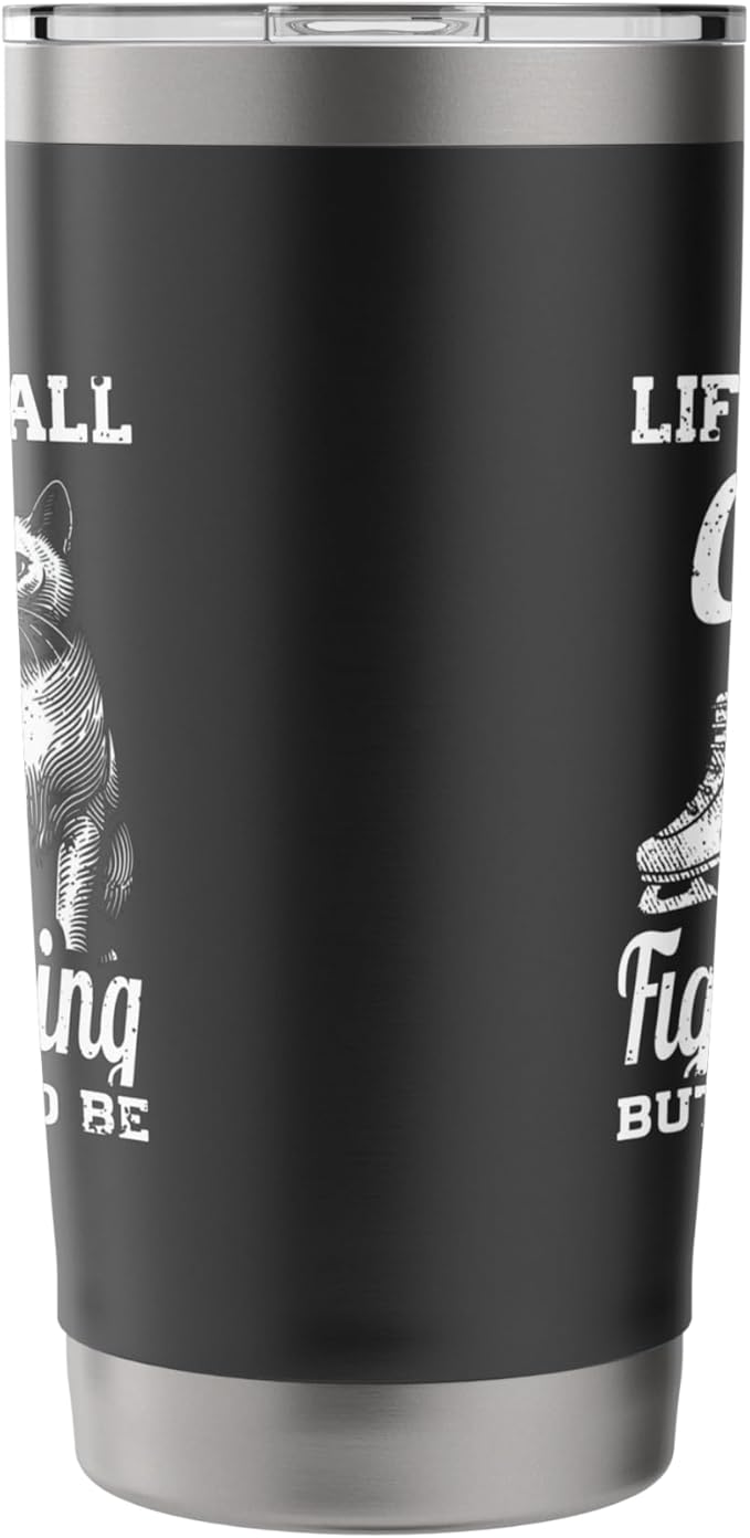Life Isn't All Cats And Figure Skating But It Should Be Stainless Steel Insulated Tumbler
