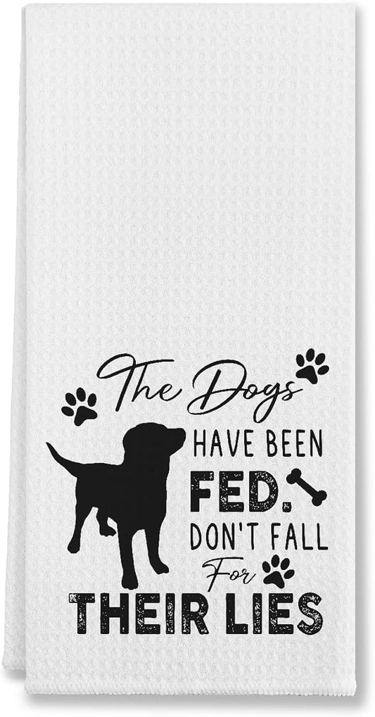 The Dogs Have Been Fed Don't Fall For Their Lies Kitchen Towels & Tea Towels,Dish Cloth Flour Sack Hand Towel for Farmhouse Kitchen Decor,24 X 16 Inches Cotton Dish Towels Dishcloths,Dog Lovers Gifts