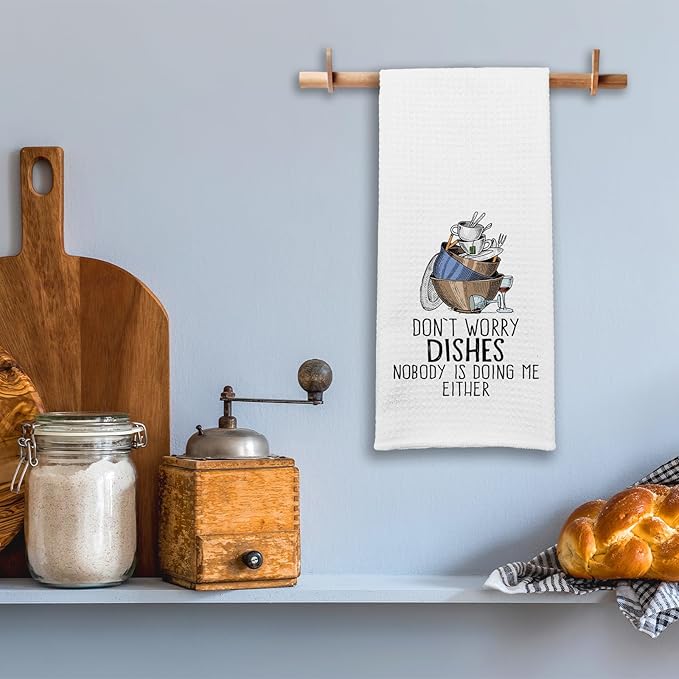 Funny Kitchen Towels Don't Worry Dishes Nobody is Doing Me Either Dish Towels Funny Sayings Towels Gifts for Kitchen Dishwashing Decor Sweet Housewarming Gifts for Women Friend Hostess