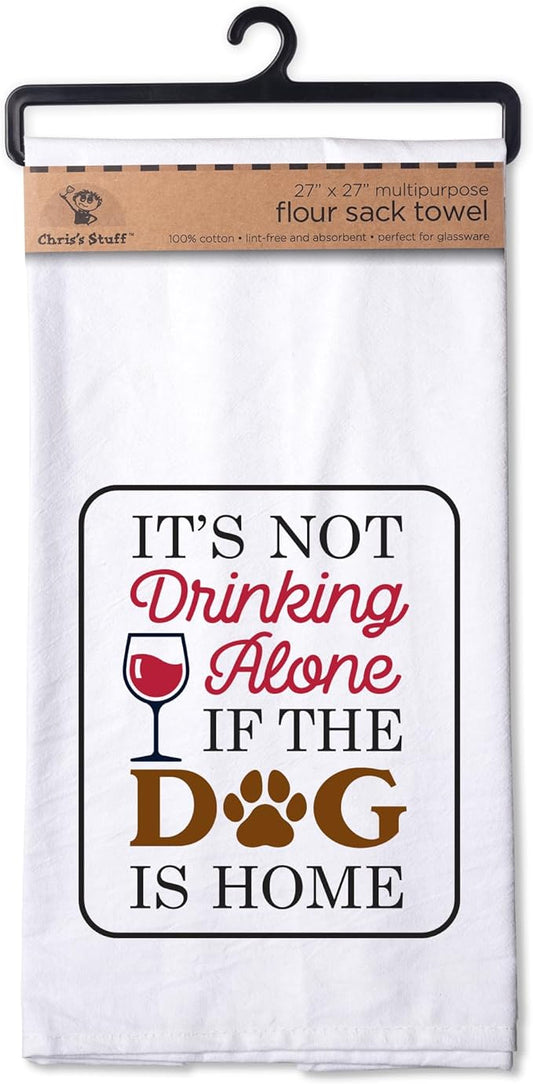 Chris's Stuff Kitchen Dish Towel - Flour Sack Cotton Dishcloth - Highly Absorbent - 27 x 27 Inches for Wine Lovers - Funny Quote Therapy (It’s Not Drinking Alone if The Dog is Home)