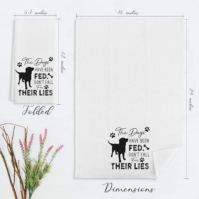 The Dogs Have Been Fed Don't Fall For Their Lies Kitchen Towels & Tea Towels,Dish Cloth Flour Sack Hand Towel for Farmhouse Kitchen Decor,24 X 16 Inches Cotton Dish Towels Dishcloths,Dog Lovers Gifts