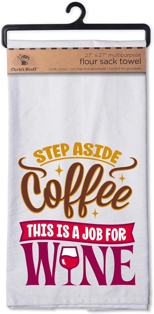 Chris's Stuff Kitchen Dish Towel - Flour Sack Cotton Dishcloth - Highly Absorbent - 27 x 27 Inches for Wine Lovers - Funny Quote Therapy (Step Aside Coffee)