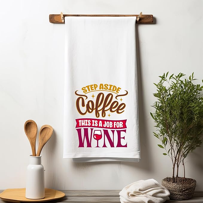 Chris's Stuff Kitchen Dish Towel - Flour Sack Cotton Dishcloth - Highly Absorbent - 27 x 27 Inches for Wine Lovers - Funny Quote Therapy (Step Aside Coffee)