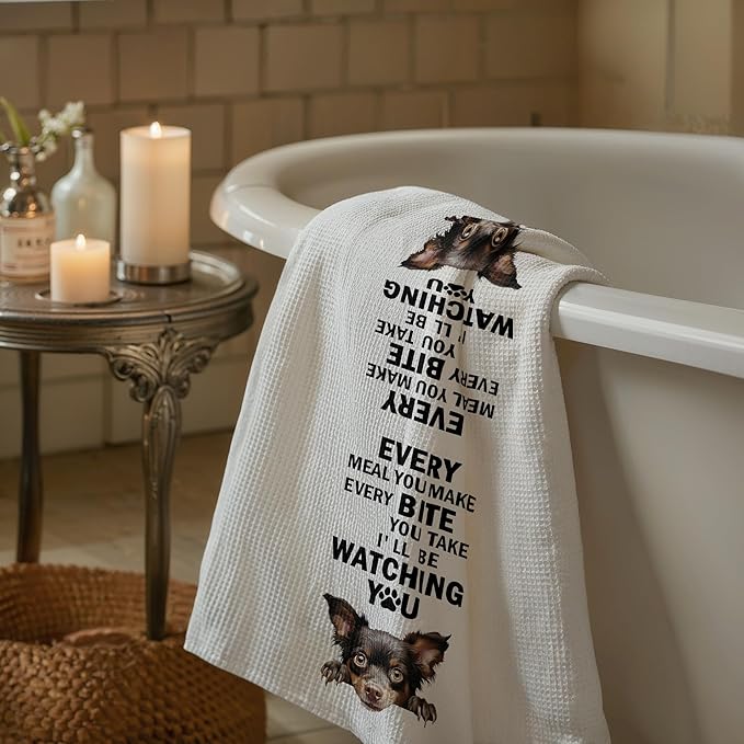 Funny Chihuahua Dog Kitchen Towels,Every Meal You Make, Every Bite You Take, Chihuahua Lover Gifts Kitchen and Bathroom Decor Dish and Hand Towel for Women Dog Moms, 16x24 Inch